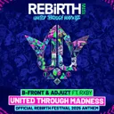 United Through Madness - Official REBiRTH Festival 2025 Anthem by B-Front, Adjuzt, RXBY - Hardstyle cover art