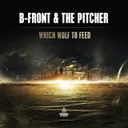 Which Wolf To Feed - Radio Edit by B-Front, The Pitcher - Hardstyle cover art