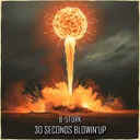 30 Seconds Blowin' Up - Extended Mix by B-Stork - Hardstyle cover art