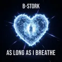 As Long as I Breathe by B-Stork - Hardstyle cover art