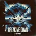 Break Me Down - Extended Mix by B-Stork - Hardstyle cover art