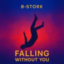 Falling Without You - Radio Mix by B-Stork - Hardstyle cover art