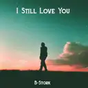 I Still Love You - Radio Mix by B-Stork - Hardstyle cover art