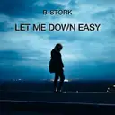 Let Me Down Easy - Radio Mix by B-Stork - Hardstyle cover art