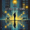 Let You Let Me Down - Radio Mix by B-Stork - Hardstyle cover art
