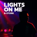 Lights on Me - Extended Mix by B-Stork - Hardstyle cover art