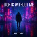 Lights Without Me - Radio Mix by B-Stork - Hardstyle cover art