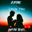 Lovin' You (Ampyre Remix) by B-Stork, Ampyre - Hardstyle cover art