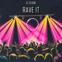 Rave It - Extended Mix by B-Stork - Hardstyle cover art