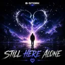 Still Here Alone - Extended Mix by B-Stork - Hardstyle cover art