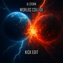Worlds Collide - Kick Edit [Radio Mix] by B-Stork - Hardstyle cover art