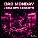 U STILL HAVE A CIGARETTE by BadMonday - Hard Techno cover art