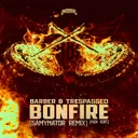 Bonfire (Samynator Remix) - Kick Edit by Barber, Trespassed, Samynator - Uptempo cover art