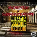What A Fuck Is That! by Barotek, Squeezekore - Frenchcore cover art
