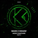 Heavy Machine - Part 2 by Bass 2 Headz - Hardstyle cover art