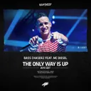 The Only Way Is Up - 2019 Edit by Bass Chaserz, MC Diesel - Rawstyle cover art