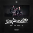 Let Me See Ya - Radio Edit by Bass Modulators - Hardcore cover art