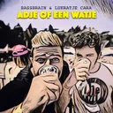 ADJE OF EEN WATJE by Bassbrain, Lukratje Cara - Hardstyle cover art