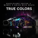 True Colors by Basslovers United, Drive With Beats, Munéz - Hardstyle cover art