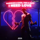 I Need Love by BassWar & CaoX, Tom & Dexx - Hardstyle cover art