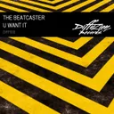 U Want It - Original Mix by Beatcaster - Hardstyle cover art