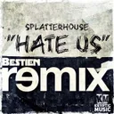 Hate Us - Bestien Remix by Bestien, Splatterhouse - Hardstyle cover art
