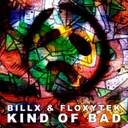 Kind of Bad by Billx, Floxytek - Frenchcore cover art