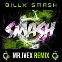 Smash - Mr. Ivex Remix by Billx, Mr. Ivex - Frenchcore cover art