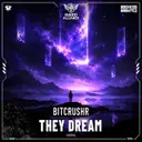 They Dream by BITCRUSHR - Hardstyle cover art