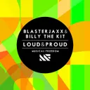 Loud & Proud by Blasterjaxx, Billy The Kit - Hardstyle cover art