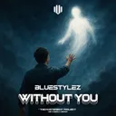 Without You by Bluestylez - Hardstyle cover art