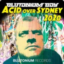 Acid over Sydney 2020 - Blutonium Boy Edit by Blutonium Boy - Hardstyle cover art