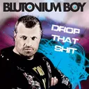 Drop That Shit - Fanfare Mix by Blutonium Boy - Hardstyle cover art