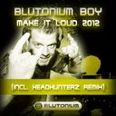 Make It Loud (DJ Neo Remix) by Blutonium Boy - Hardstyle cover art