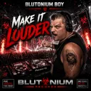 Make It Louder - DJ Virus Remix by Blutonium Boy - Hardstyle cover art