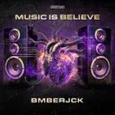 Music Is Believe by BMBERJCK - Hardstyle cover art
