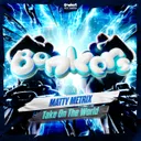 Take On The World by Bonkers, Matty Metrix - Happy Hardcore cover art