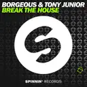 Break The House by Borgeous, Tony Junior - Hardstyle cover art