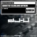 Addicted (Clubland Anthem) - Original Mix by Brainkicker - Hardstyle cover art