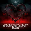 Show Me Love (Hardstyle Mix) by Bravez - Hardstyle cover art