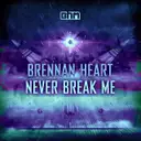 Never Break Me - Edit by Brennan Heart - Hardstyle cover art