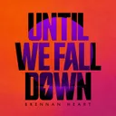 Until We Fall Down by Brennan Heart - Hardstyle cover art