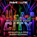 Wij Leven Voor City - Hardstyle Remix by Brian NRG, A-Drive - Hardstyle cover art