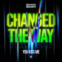 Changed The Way You Kiss Me by Broken Element - Euphoric Hardstyle cover art