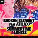 Summertime Madness by Broken Element, ATILAX - Euphoric Hardstyle cover art