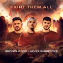 Fight Them All by Broken Minds, Never Surrender - Hardcore cover art