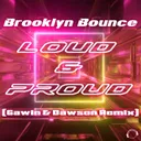 Loud & Proud - Gawin & Dawson Remix by Brooklyn Bounce, Gawin & Dawson - Happy Hardcore cover art
