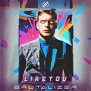 Like You by Brutalizer - Hardstyle cover art