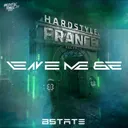 Leave Me Be by Bstate - Hardstyle cover art