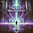 Never Walk Away by Bstate - Hardstyle cover art